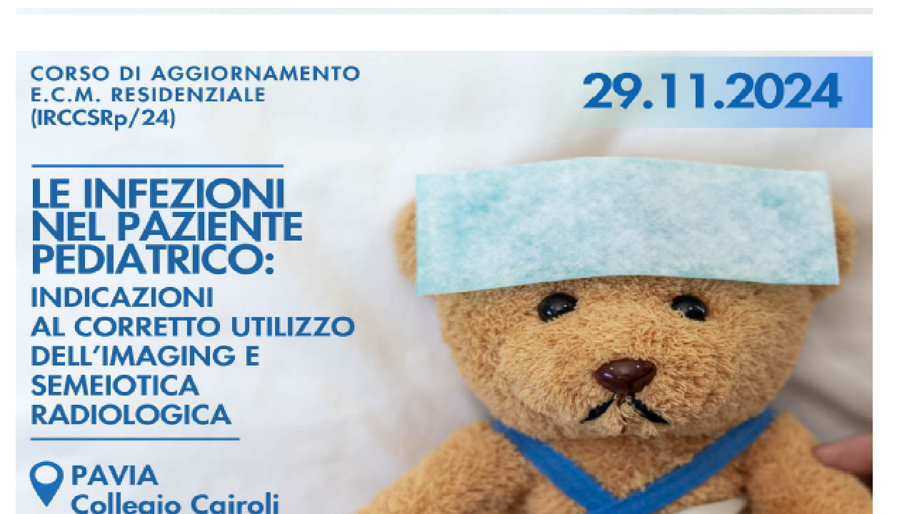LE INFEZIONI NEL PAZIENTE PEDIATRICO: INDICAZIONI AL CORRETTO UTILIZZO DELL'IMAGING E DELLA SEMEIOTICA RADIOLOGICA (IRCCSRp/24)