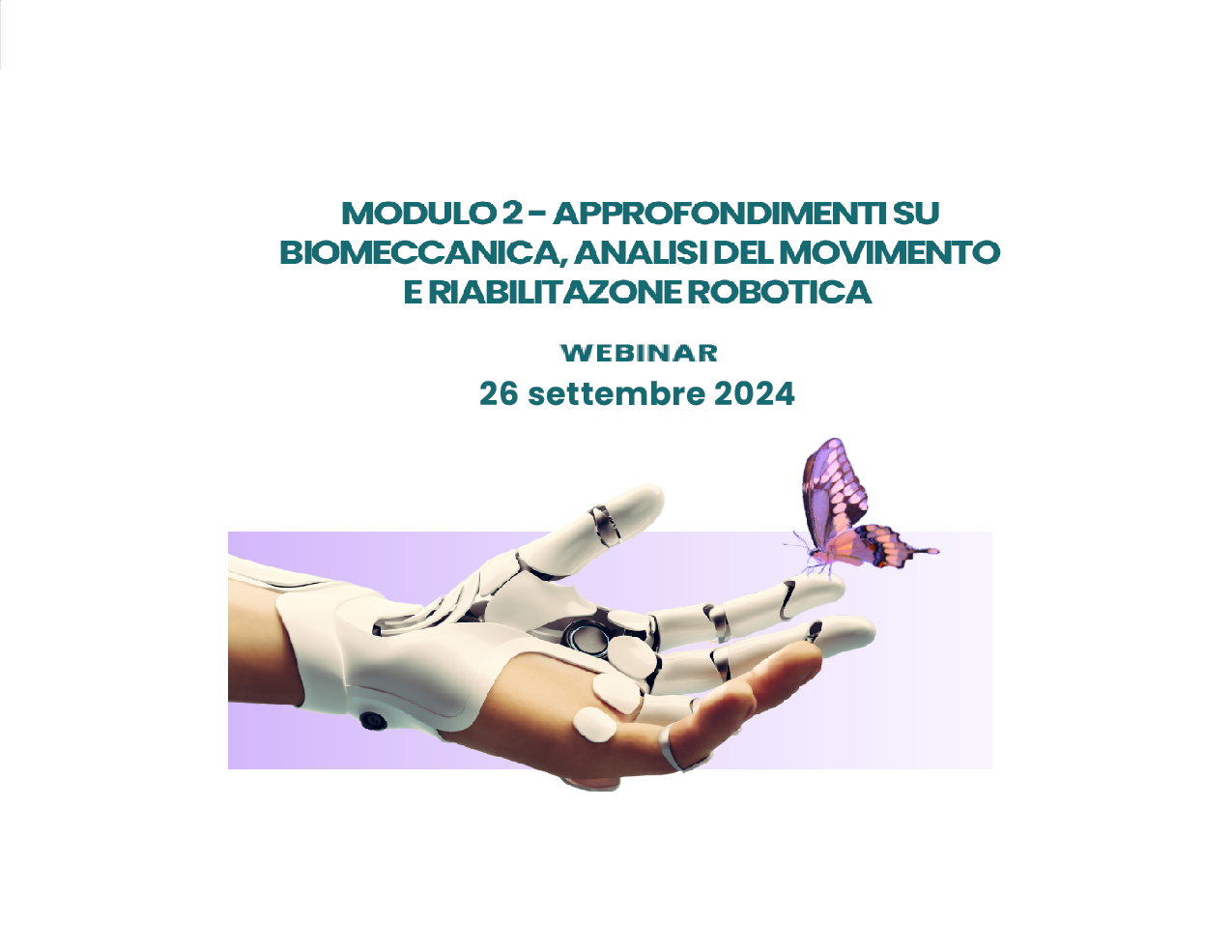 MODULO 2 - APPROFONDIMENTI SU BIOMECCANICA, ANALISI DEL MOVIMENTO E RIABILITAZONE ROBOTICA (DSA06/24)