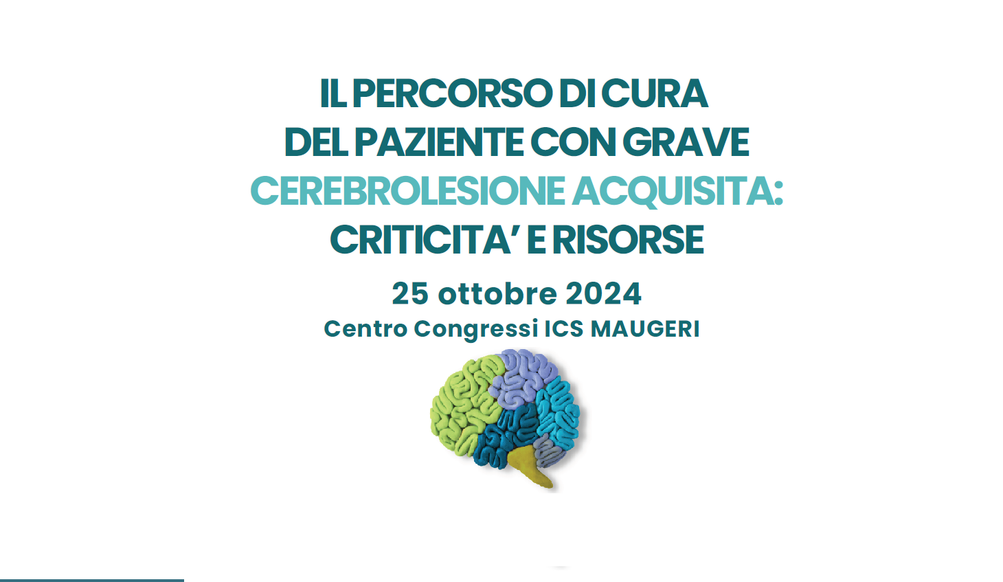 IL PERCORSO DI CURA DEL PAZIENTE CON GRAVE CEREBROLESIONE ACQUISITA: CRITICITA’ E RISORSE (PAVE02/24)