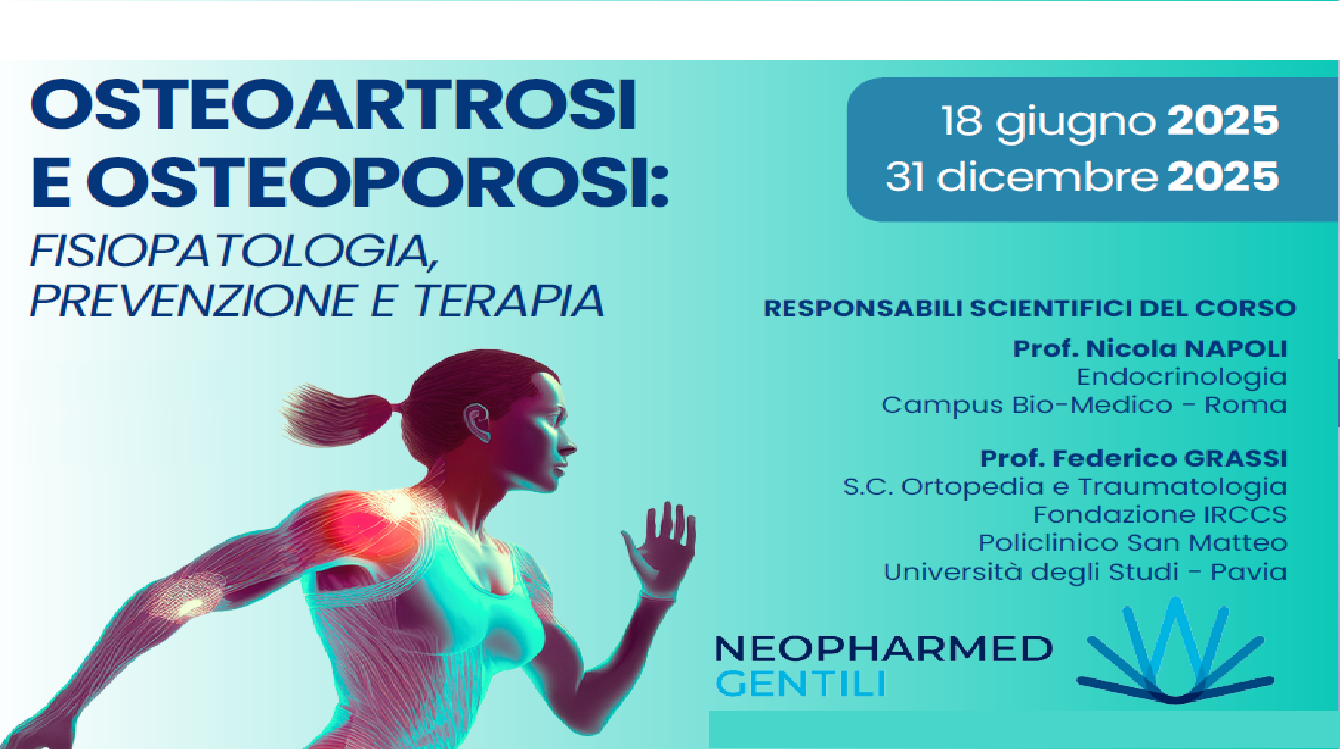 OSTEOARTROSI E OSTEOPOROSI: FISIOPATOLOGIA, PREVENZIONE E TERAPIA (NGN_FAD/25)