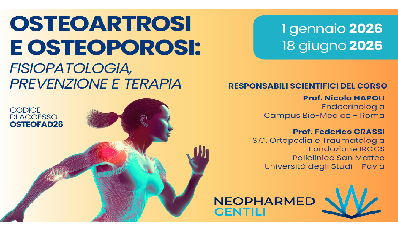 OSTEOARTROSI E OSTEOPOROSI: FISIOPATOLOGIA, PREVENZIONE E TERAPIA (NGN_FAD/26)