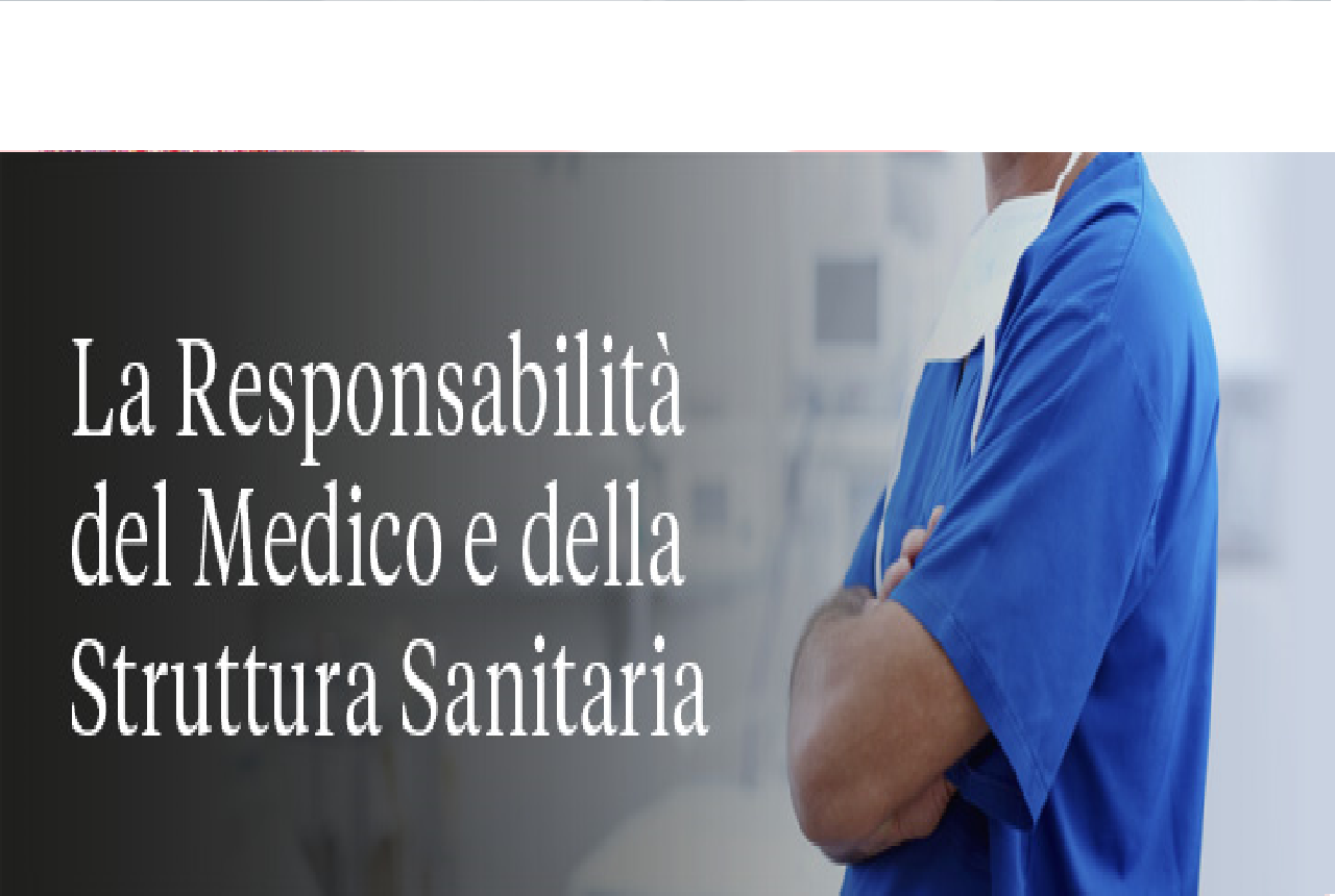 LA RESPONSABILITA’ DEL MEDICO E DELLA STRUTTURA SANITARIA (ICSMavv/22)