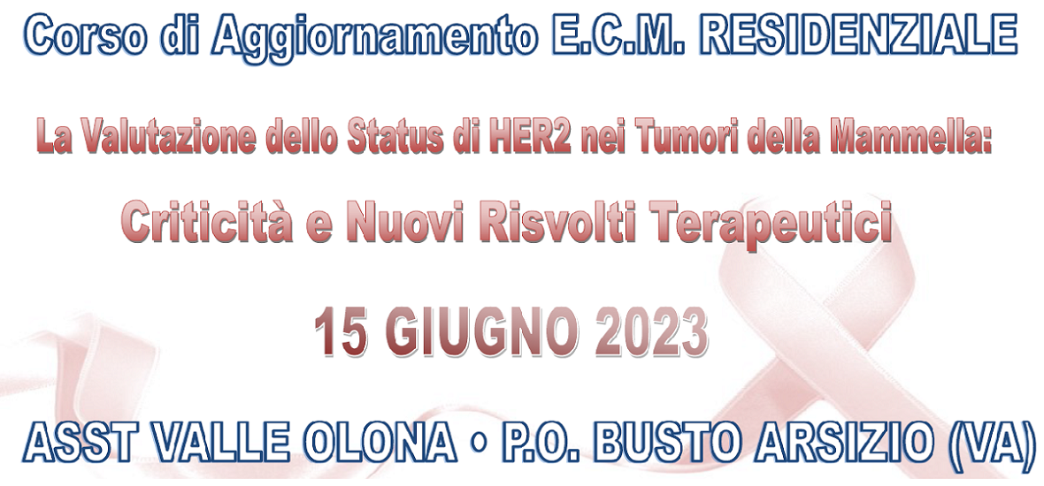 LA VALUTAZIONE DELLO STATUS DI HER2 NEI TUMORI DELLA MAMMELLA: CRITICITA' E NUOVI RISVOLTI TERAPEUTICI